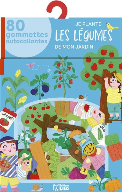 Je plante les légumes de mon jardin : 80 gommettes autocollantes