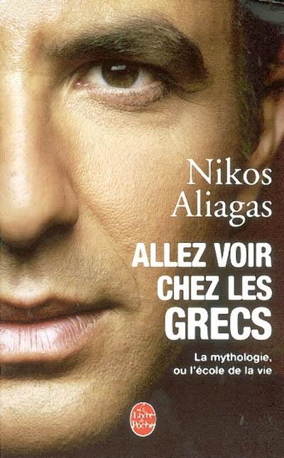 Allez voir chez les Grecs : la mythologie ou l'école de la vie