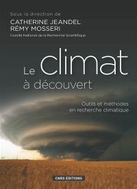 Le climat à découvert : outils et méthodes en recherche climatique