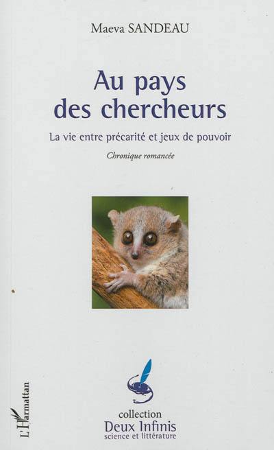 Au pays des chercheurs : la vie entre précarité et jeux de pouvoir : chronique romancée