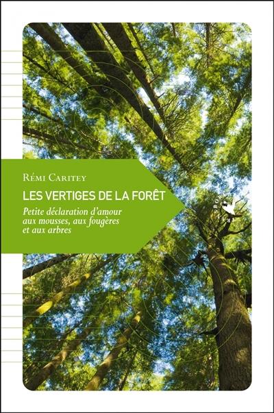 Les vertiges de la forêt : petite déclaration d'amour aux mousses, aux fougères et aux arbres