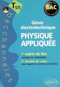 Génie électronique, physique appliquée : terminale STI : sujets du bac corrigés et commentés, résumés de cours