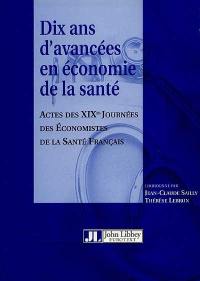 Dix ans d'avancées en économie de la santé : actes des XIXes journées des économistes de la santé