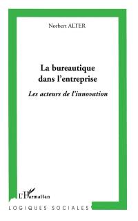 La bureautique dans l'entreprise : les acteurs de l'innovation