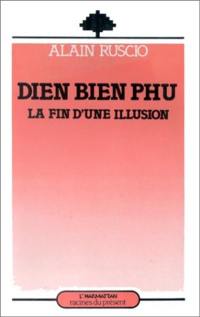 Dien Bien Phu : la fin d'une illusion