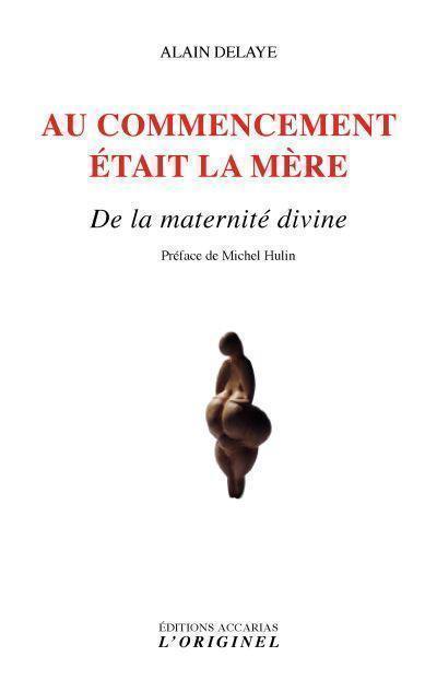 Au commencement était la mère : de la maternité divine