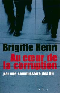 Au coeur de la corruption : par une commissaire des RG