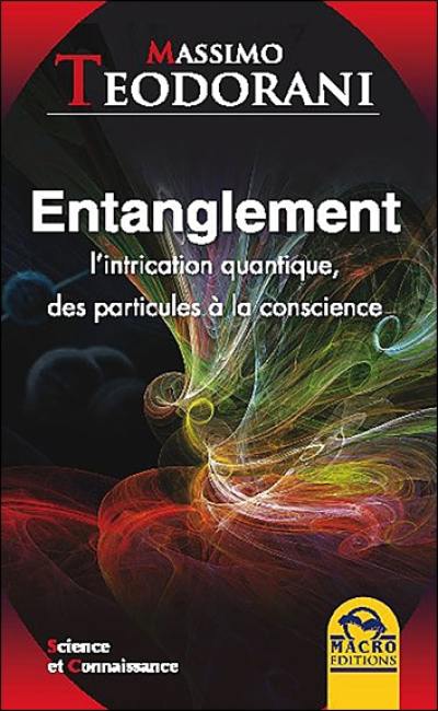 Entanglement : l'intrication quantique, des particules à la conscience