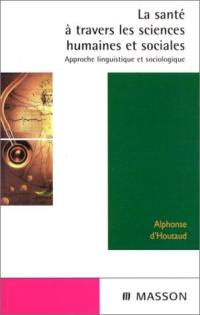 La santé à travers les sciences humaines et sociales : approche linguistique et sociologique