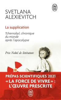 La supplication : Tchernobyl, chronique du monde après l'apocalypse : récit