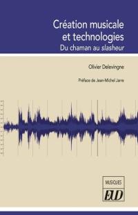 Création musicale et technologies : du chaman au slasheur