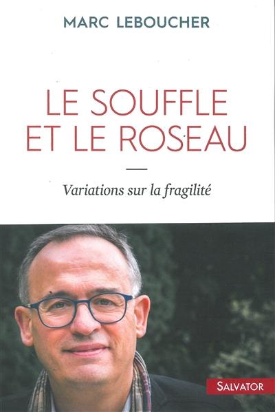 Le souffle et le roseau : variations sur la fragilité