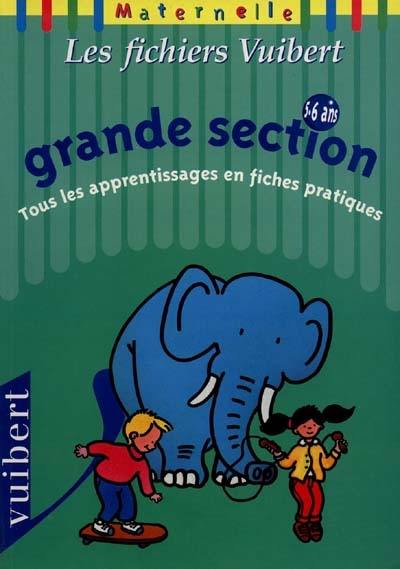 Maternelle grande section, 5-6 ans : tous les apprentissages en fiches pratiques