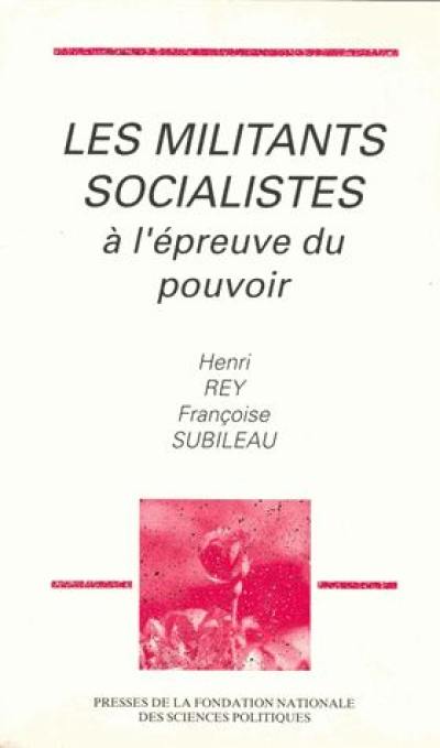 Les Militants socialistes à l'épreuve du pouvoir