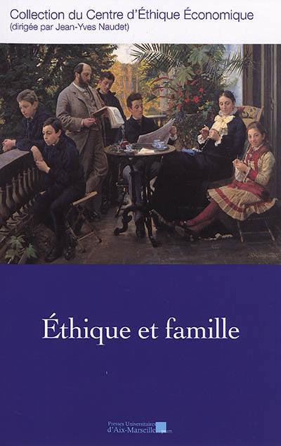 Ethique et famille : actes du XXIVe Colloque d'éthique économique, Aix-en-Provence, 15 & 16 juin 2017