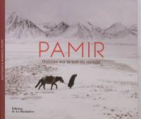 Pamir, oubliés sur le Toit du monde