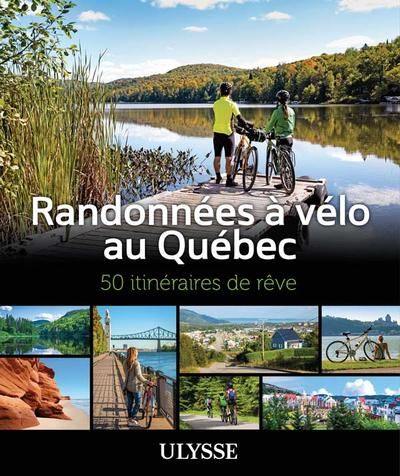 Randonnées à vélo au Québec : 50 itinéraires de rêve