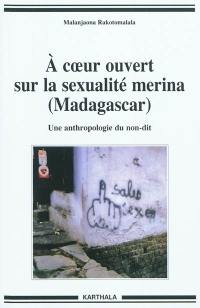 A coeur ouvert sur la sexualité merina, Madagascar : une anthropologie du non-dit