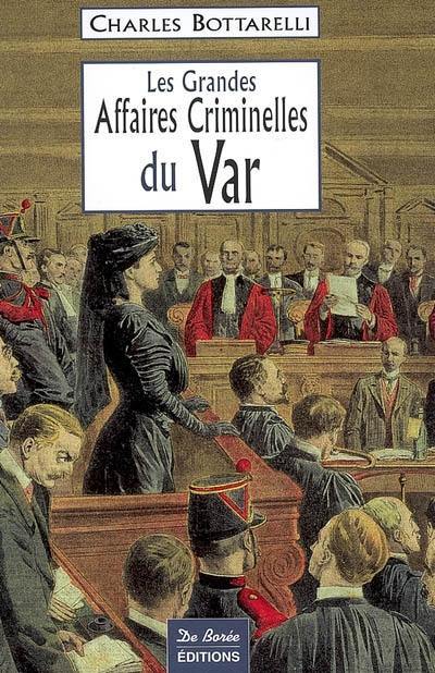 Les grandes affaires criminelles du Var