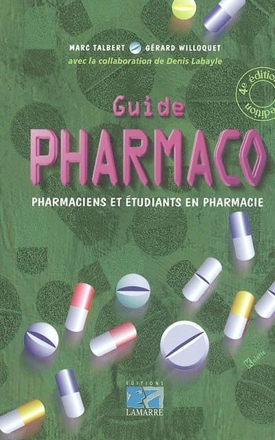 Guide pharmaco : pharmaciens et étudiants en pharmacie