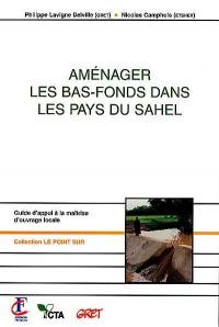 Aménager les bas-fonds dans les pays du Sahel : guide d'appui à la maîtrise d'ouvrage locale