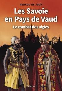 Les Savoies en pays de Vaud : le combat des aigles