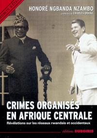 Crimes organisés en Afrique centrale : révélations sur les réseaux rwandais et occidentaux