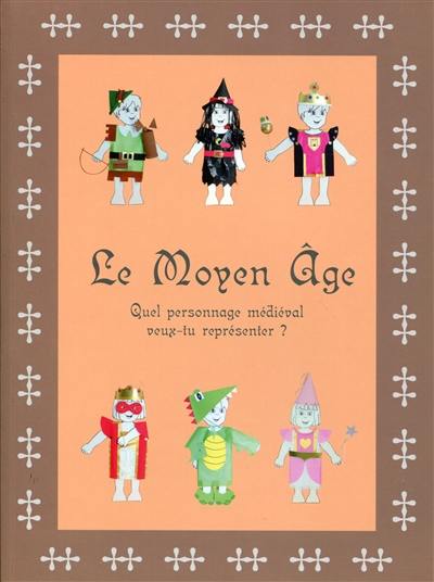 Le Moyen Age : quel personnage médiéval veux-tu représenter ?