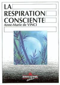 La respiration consciente : l'art du rebirthing