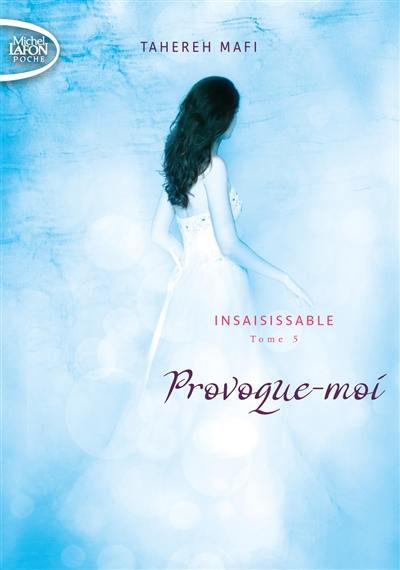 Insaisissable. Vol. 5. Provoque-moi