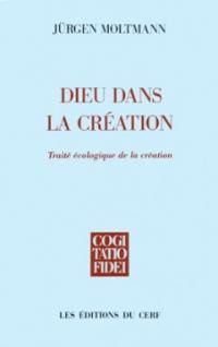 Dieu dans la création : traité écologique de la création