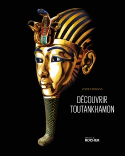 Découvrir Toutankhamon : de Howard Carter à l'ADN