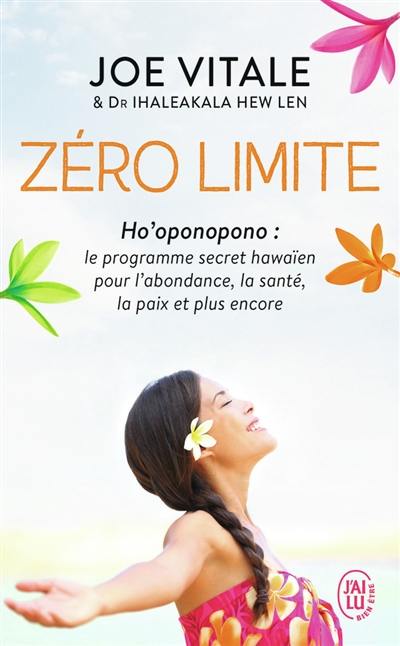 Zéro limite : Ho'oponopono : le programme secret hawaïen pour l'abondance, la santé, la paix et plus encore