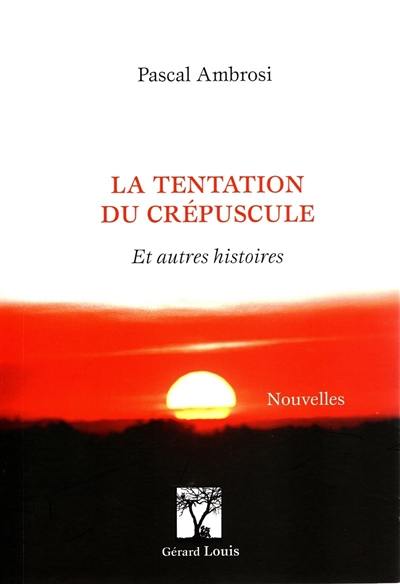 La tentation du crépuscule : et autres histoires