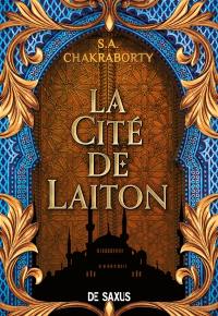 La trilogie Daevabad. Vol. 1. La cité de Laiton