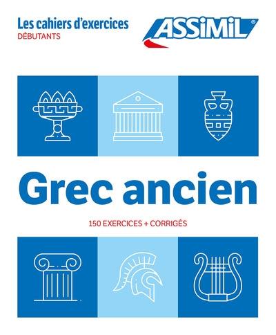 Grec ancien : débutants : 150 exercices + corrigés