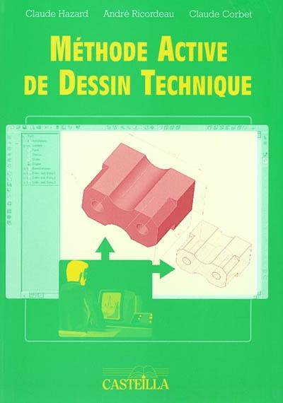 Méthode active de dessin technique : lycées professionnels, lycées techniques, apprentissage, formation continue