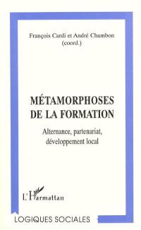 Métamorphoses de la formation : alternance, partenariat, développement local