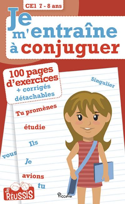 Je m'entraîne à conjuguer CE1, 7-8 ans