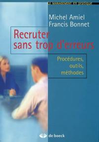 Recruter sans trop d'erreurs : procédures, outils, méthodes