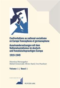 Confrontations au national-socialisme en Europe francophone et germanophone (1919-1949). Vol. 1. Introduction générale : savoirs et opinions publiques. Allgemeine historische und methodische Grundlagen. Auseinandersetzungen mit dem Nationalsozialismus im deutsch- und französischsprachigen Europa (1919-1949). Vol. 1. Introduction générale : savoirs et opinions publiques. Allgemeine historische und methodische Grundlagen