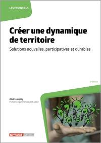 Créer une dynamique de territoire : solutions nouvelles, participatives et durables