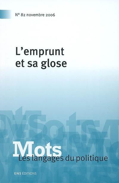 Mots : les langages du politique, n° 82. L'emprunt et sa glose