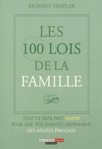 Les 100 lois de la famille : tout ce qu'il faut savoir pour que vos enfants deviennent des adultes épanouis