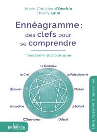 Ennéagramme : des clefs pour se comprendre : transformer et choisir sa vie