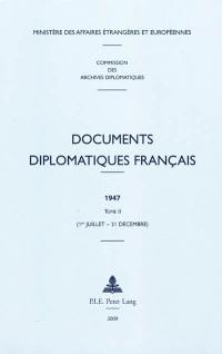 Documents diplomatiques français : 1947. Vol. 2. 1er juillet-31 décembre