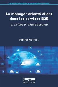 Le manager orienté client dans les services B2B : principes et mise en oeuvre