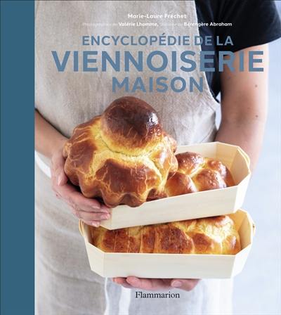 Encyclopédie de la viennoiserie maison