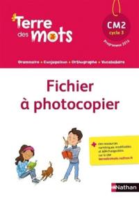 Terre des mots, CM2 cycle 3 : fichier à photocopier : programmes 2016