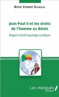 Jean-Paul II et les droits de l'homme au Bénin : regard d'anthropologie juridique